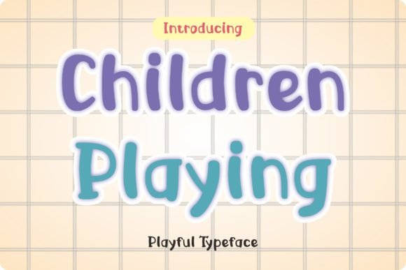 Children Playing: A Practical Look at a Handwritten Typeface for Creative Projects